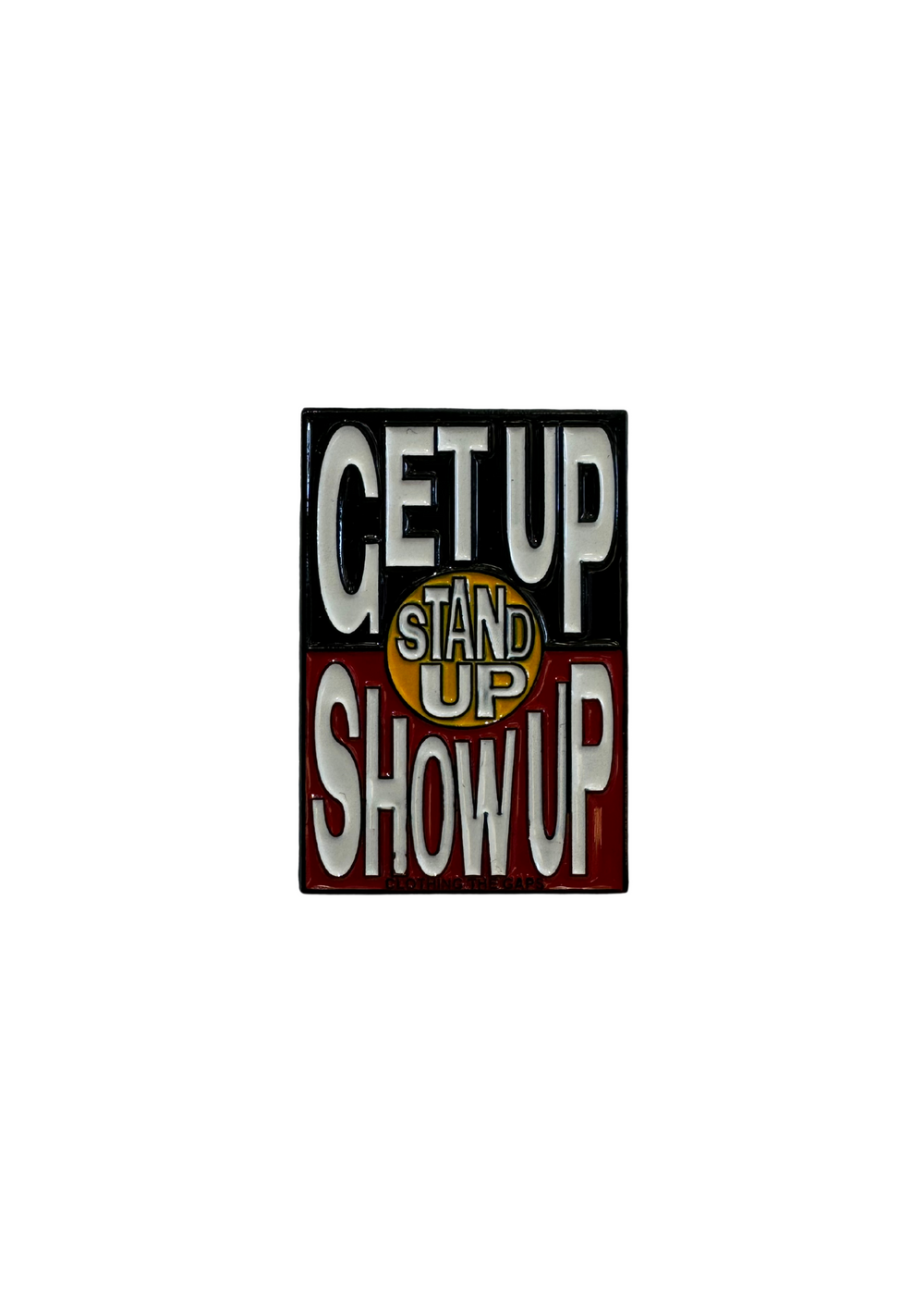 Get Up! Stand Up! Show Up! Pin